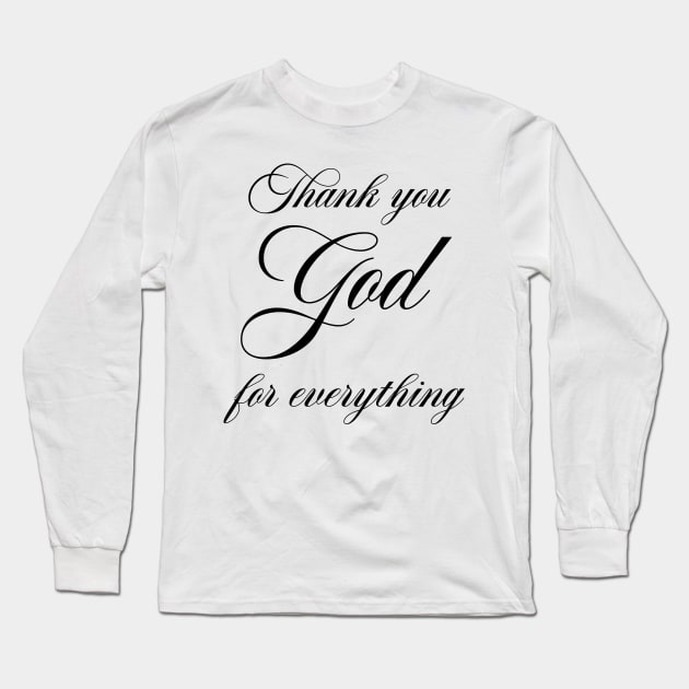 Thank You God for everything Long Sleeve T-Shirt by cbpublic